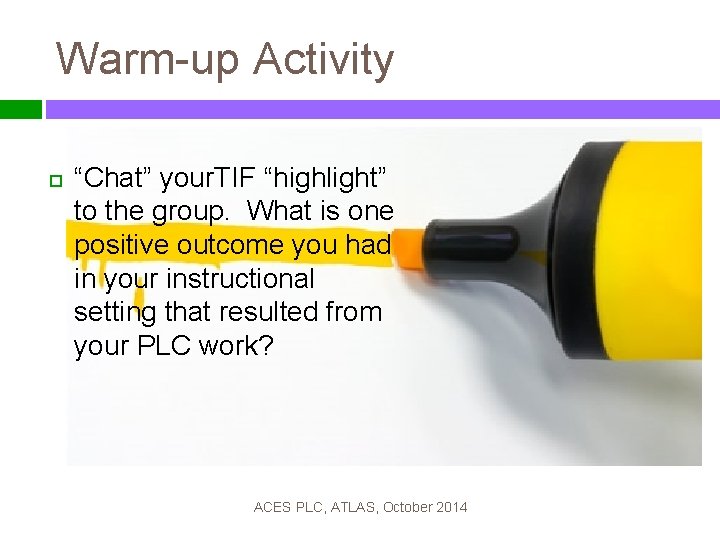 Warm-up Activity “Chat” your. TIF “highlight” to the group. What is one positive outcome