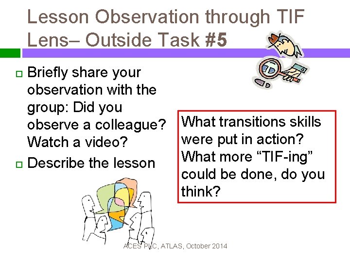 Lesson Observation through TIF Lens– Outside Task #5 Briefly share your observation with the