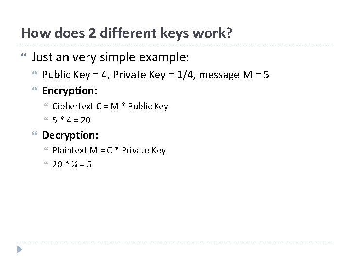 How does 2 different keys work? Just an very simple example: Public Key =