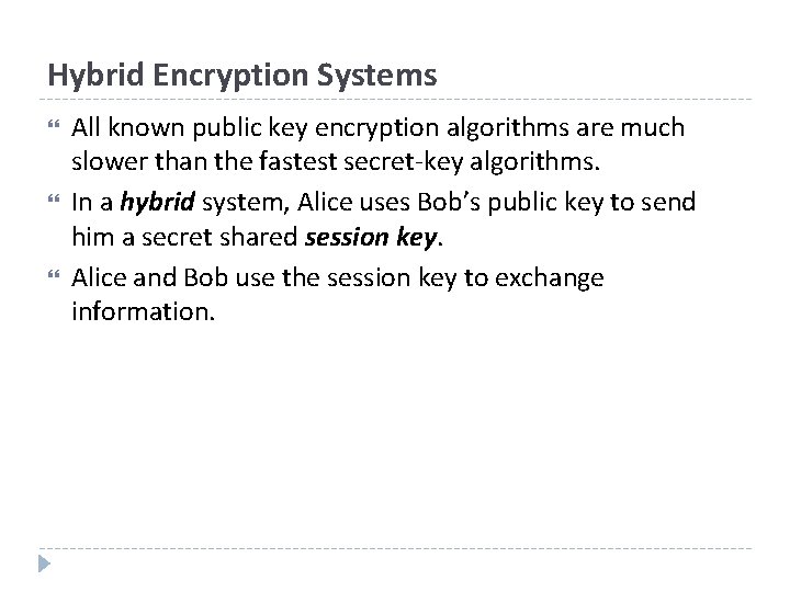 Hybrid Encryption Systems All known public key encryption algorithms are much slower than the