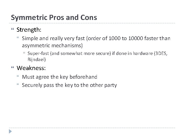 Symmetric Pros and Cons Strength: Simple and really very fast (order of 1000 to