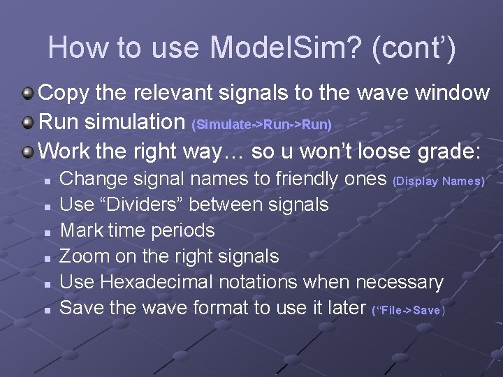 How to use Model. Sim? (cont’) Copy the relevant signals to the wave window