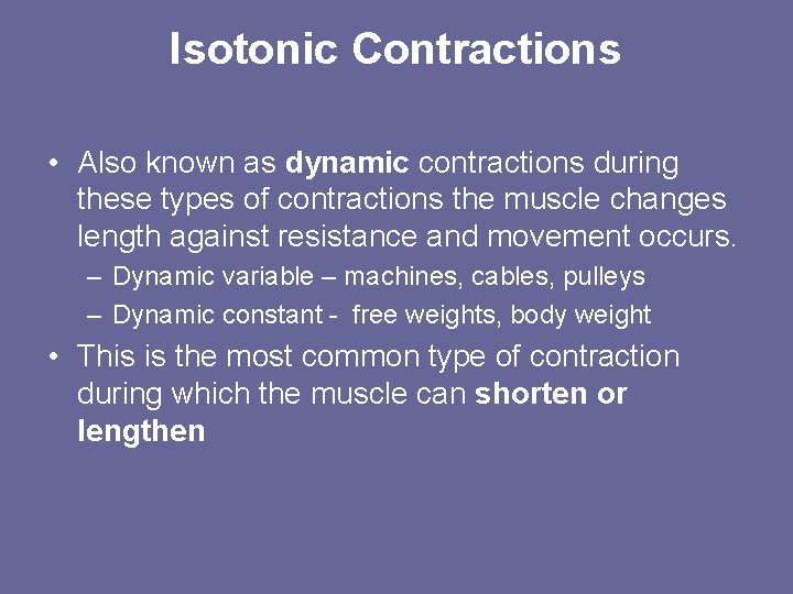 Isotonic Contractions • Also known as dynamic contractions during these types of contractions the