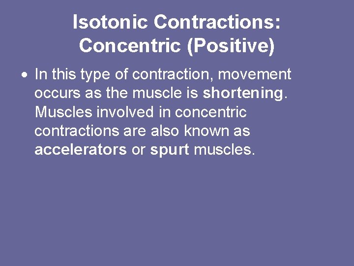 Isotonic Contractions: Concentric (Positive) In this type of contraction, movement occurs as the muscle