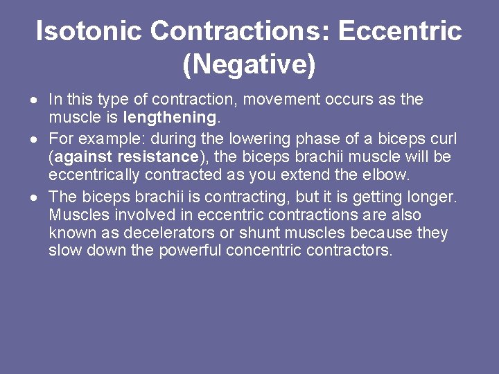 Isotonic Contractions: Eccentric (Negative) In this type of contraction, movement occurs as the muscle