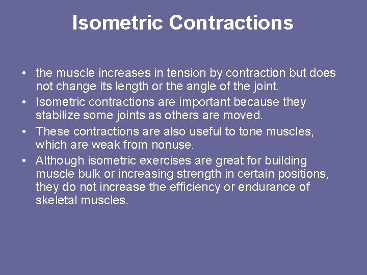Isometric Contractions • the muscle increases in tension by contraction but does not change