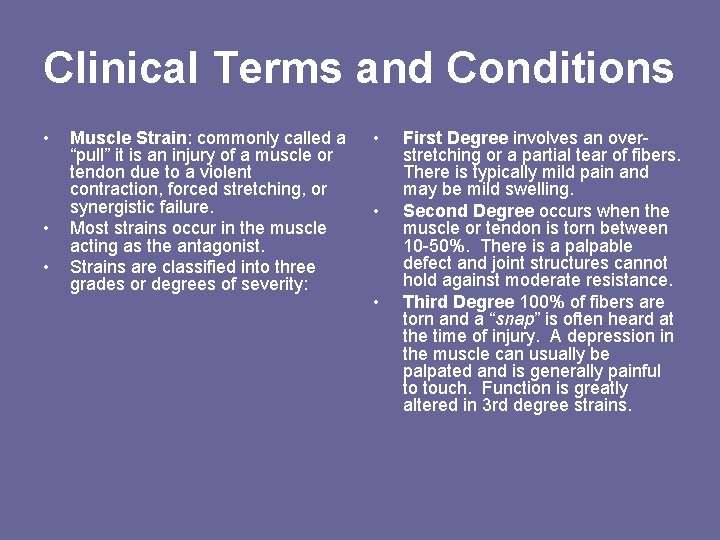 Clinical Terms and Conditions • • • Muscle Strain: commonly called a “pull” it