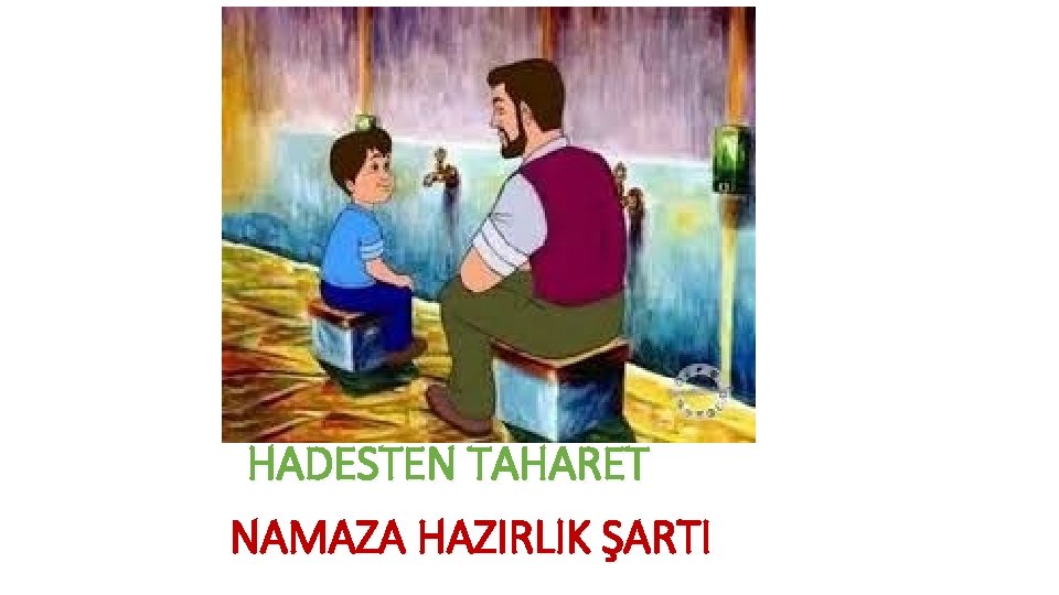 HADESTEN TAHARET NAMAZA HAZIRLIK ŞARTI 