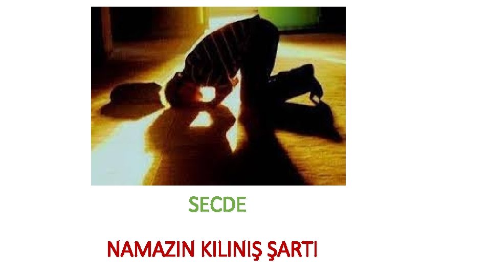 SECDE NAMAZIN KILINIŞ ŞARTI 