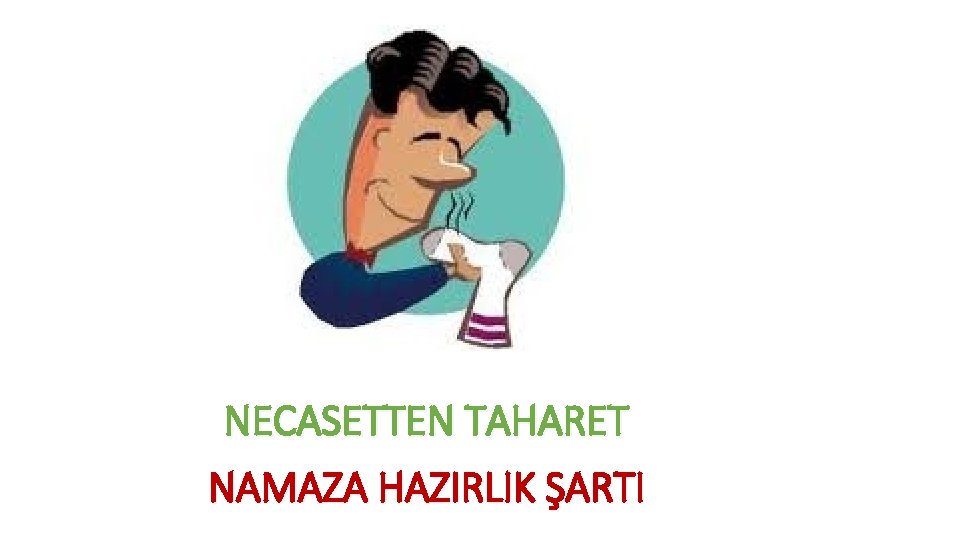 NECASETTEN TAHARET NAMAZA HAZIRLIK ŞARTI 