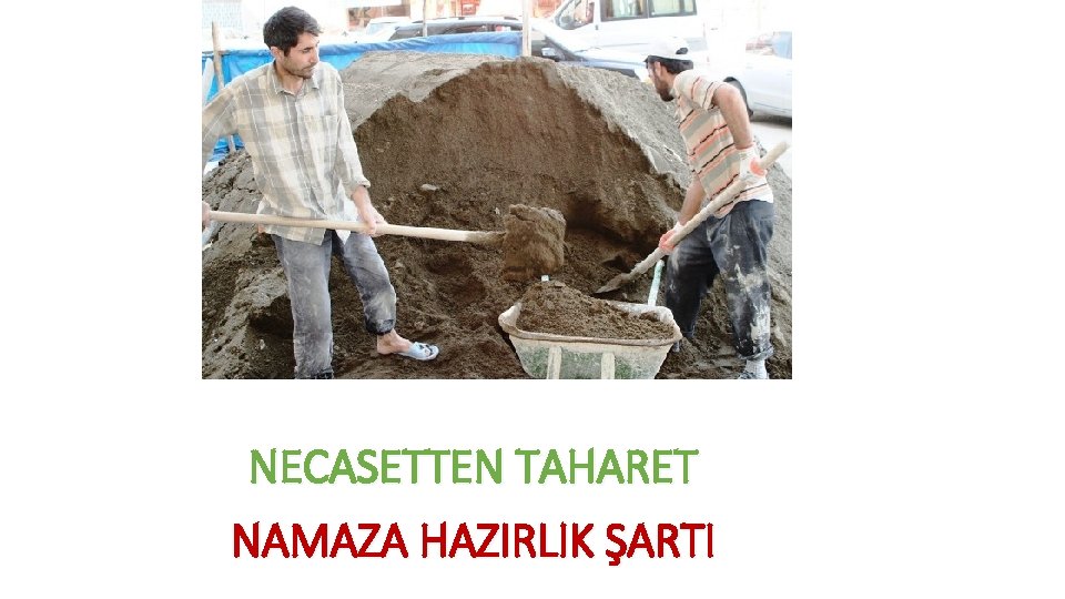 NECASETTEN TAHARET NAMAZA HAZIRLIK ŞARTI 