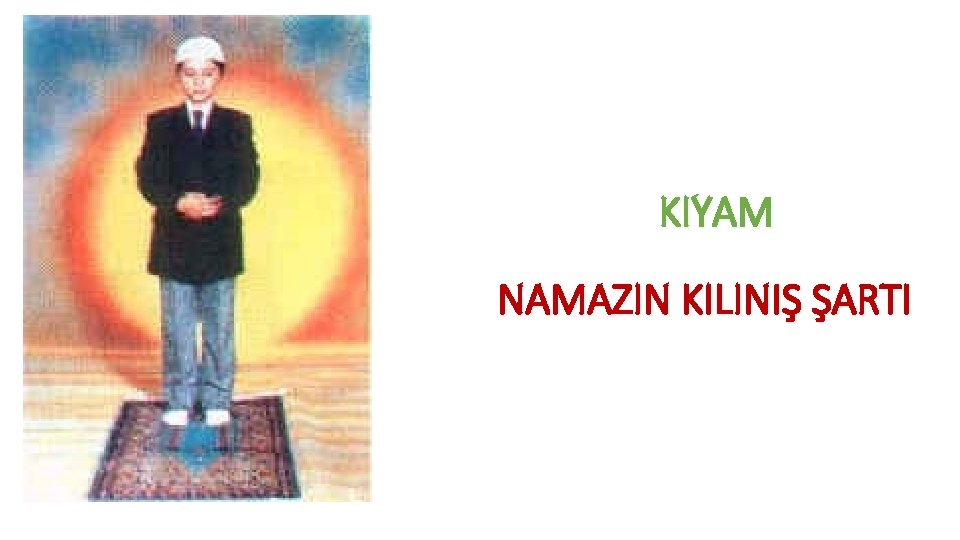 KIYAM NAMAZIN KILINIŞ ŞARTI 