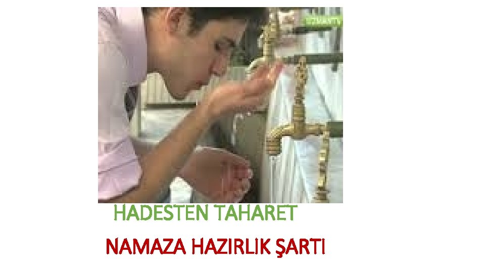 HADESTEN TAHARET NAMAZA HAZIRLIK ŞARTI 