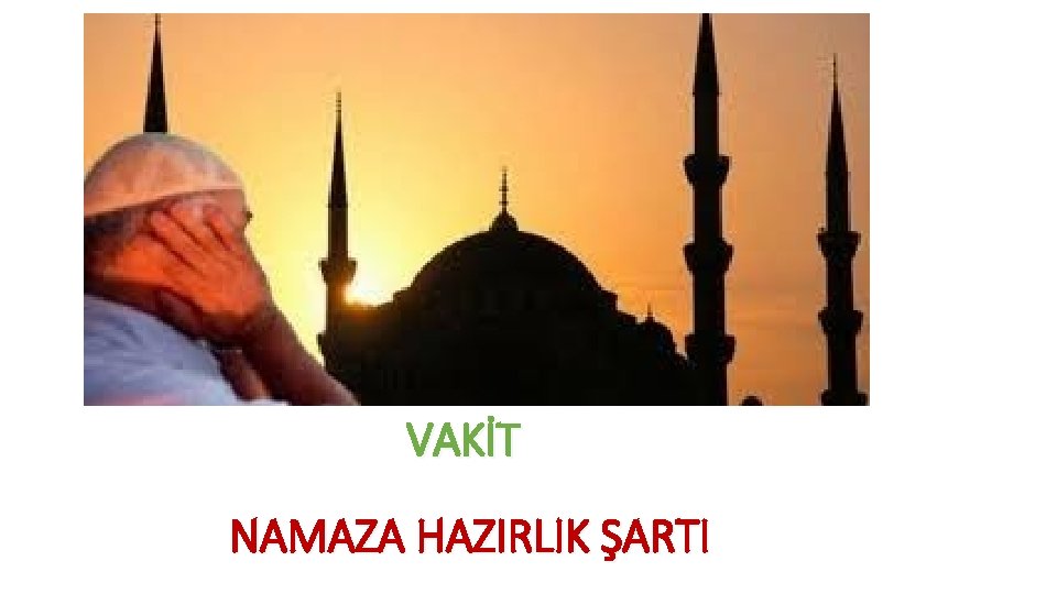 VAKİT NAMAZA HAZIRLIK ŞARTI 