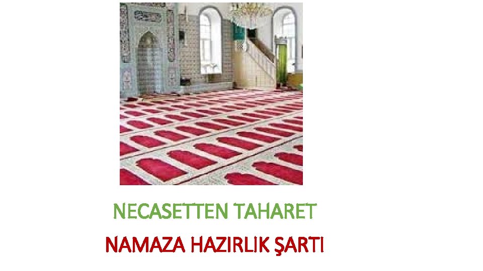 NECASETTEN TAHARET NAMAZA HAZIRLIK ŞARTI 