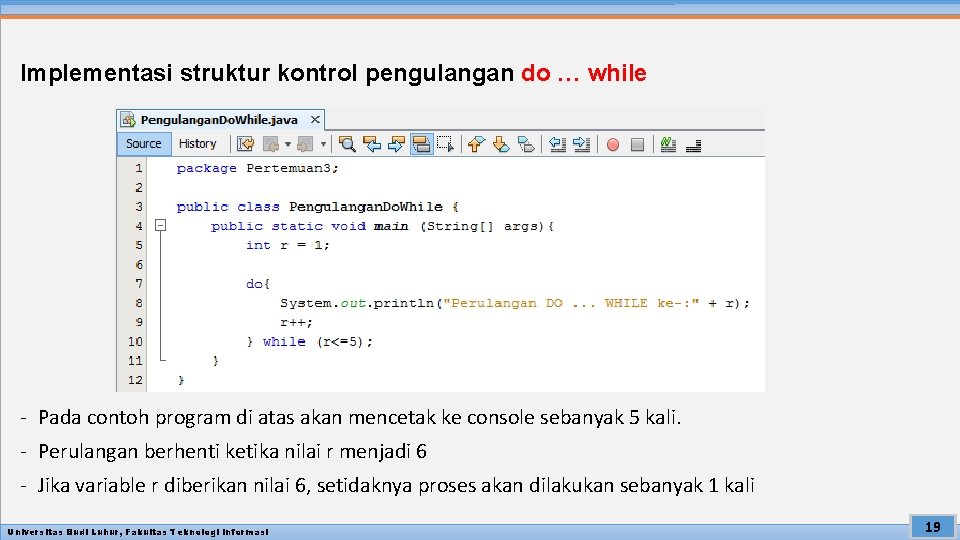 Implementasi struktur kontrol pengulangan do … while - Pada contoh program di atas akan