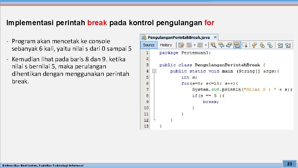 Implementasi perintah break pada kontrol pengulangan for - Program akan mencetak ke console sebanyak