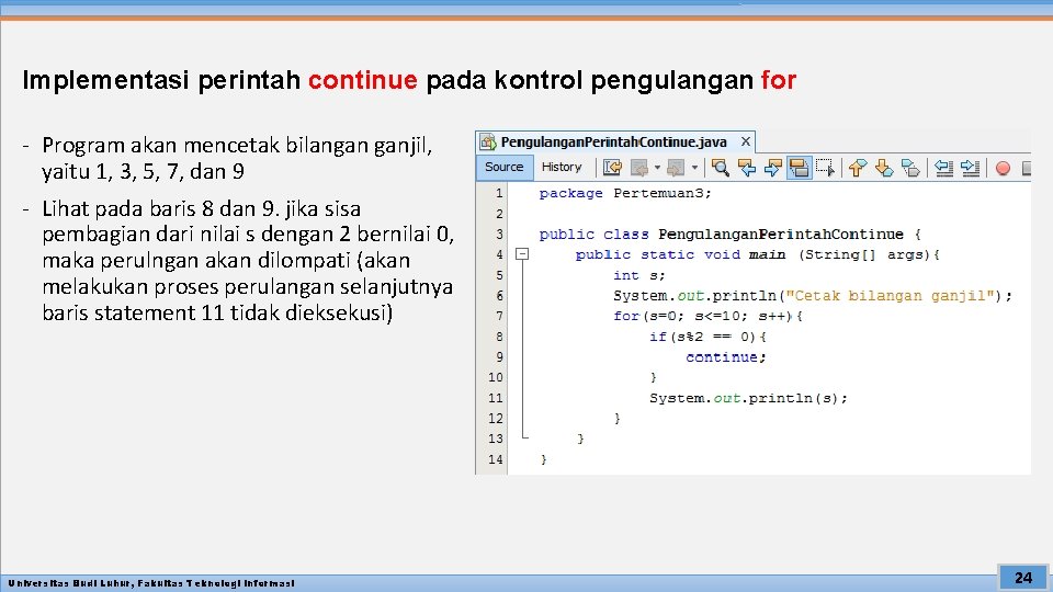 Implementasi perintah continue pada kontrol pengulangan for - Program akan mencetak bilangan ganjil, yaitu