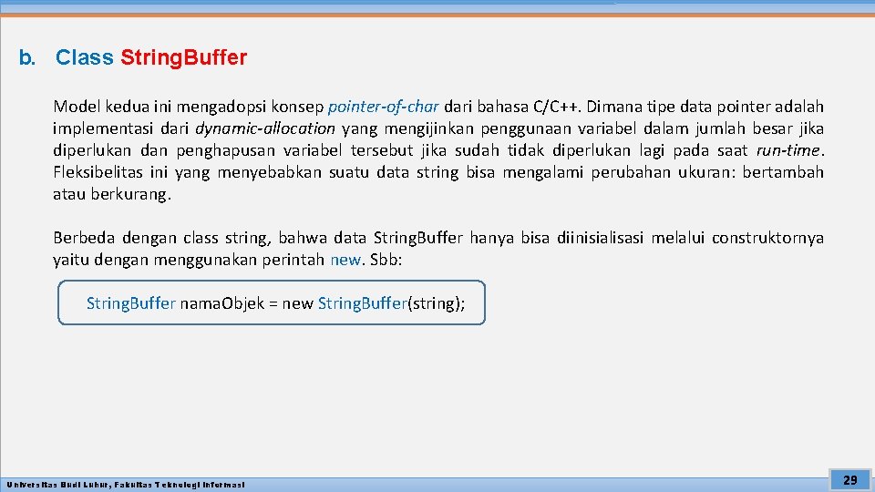 b. Class String. Buffer Model kedua ini mengadopsi konsep pointer-of-char dari bahasa C/C++. Dimana