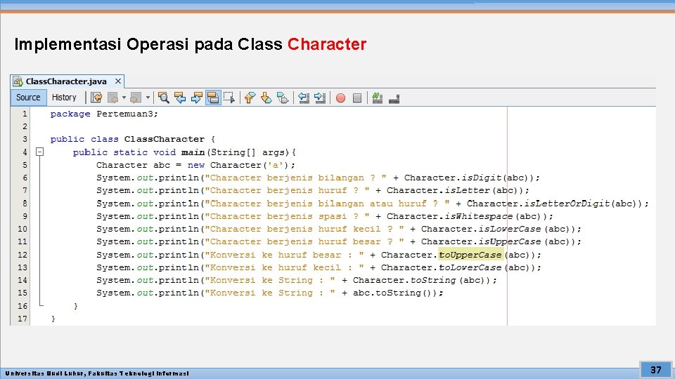 Implementasi Operasi pada Class Character Universitas Budi Luhur, Fakultas Teknologi Informasi 37 