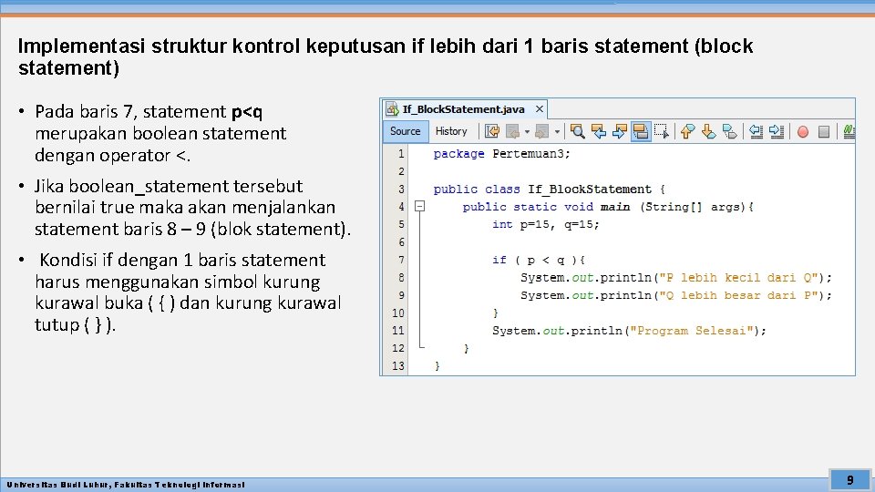 Implementasi struktur kontrol keputusan if lebih dari 1 baris statement (block statement) • Pada