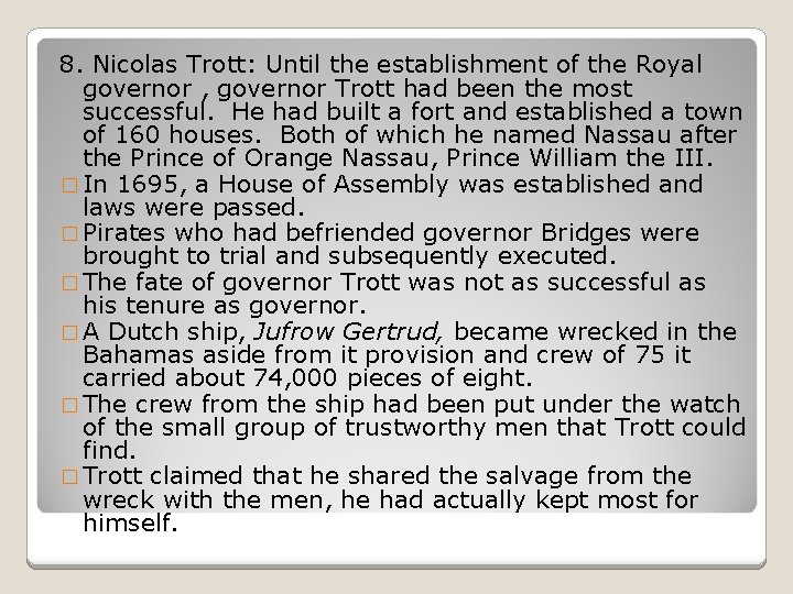 8. Nicolas Trott: Until the establishment of the Royal governor , governor Trott had