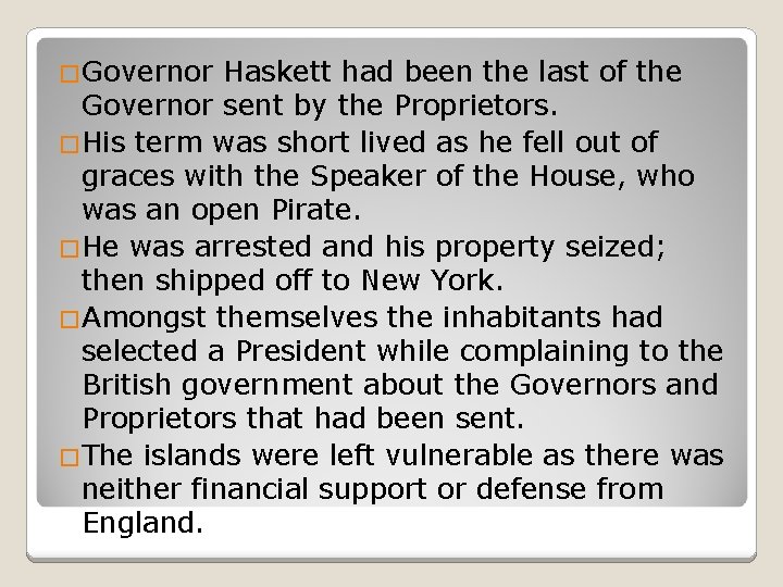�Governor Haskett had been the last of the Governor sent by the Proprietors. �His