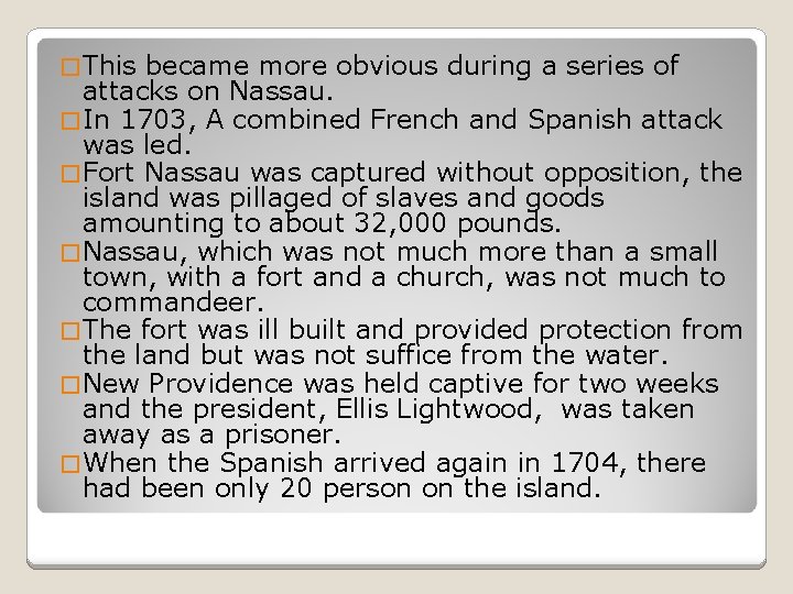 � This became more obvious during a series of attacks on Nassau. � In