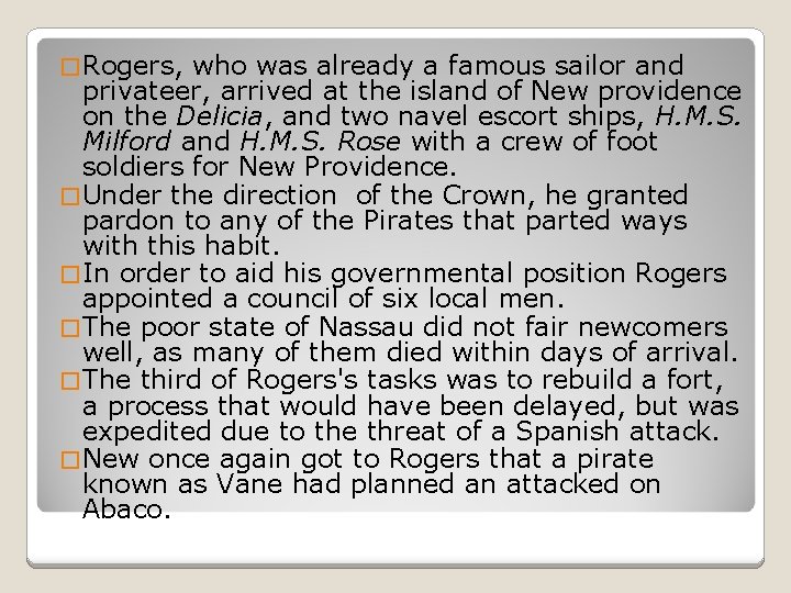 � Rogers, who was already a famous sailor and privateer, arrived at the island