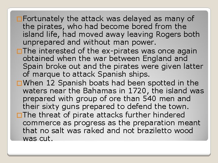 � Fortunately the attack was delayed as many of the pirates, who had become