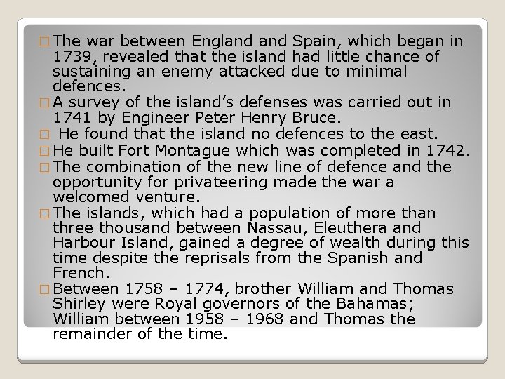 � The war between England Spain, which began in 1739, revealed that the island