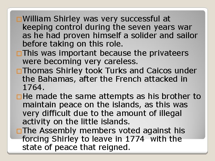 �William Shirley was very successful at keeping control during the seven years war as