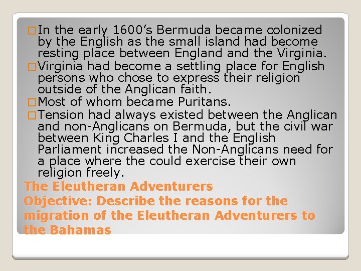 � In the early 1600’s Bermuda became colonized by the English as the small