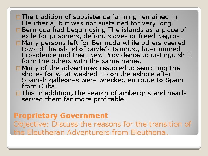 � The tradition of subsistence farming remained in Eleutheria, but was not sustained for