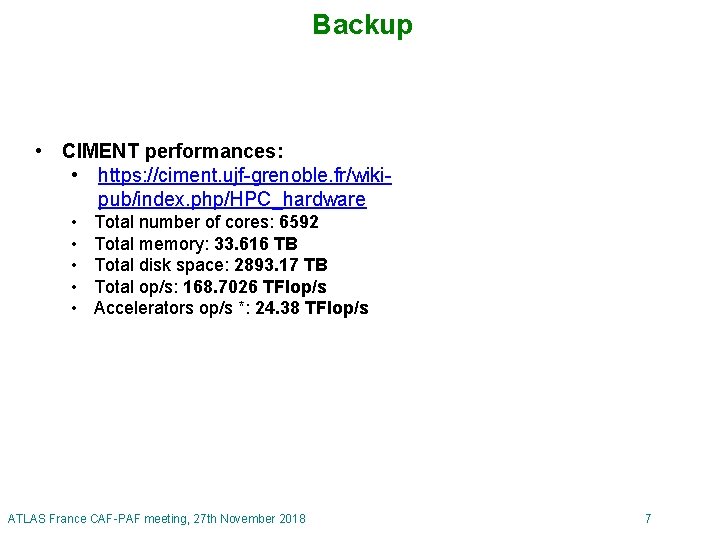 Backup • CIMENT performances: • https: //ciment. ujf-grenoble. fr/wikipub/index. php/HPC_hardware • • • Total