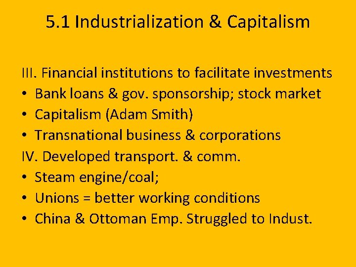 5. 1 Industrialization & Capitalism III. Financial institutions to facilitate investments • Bank loans