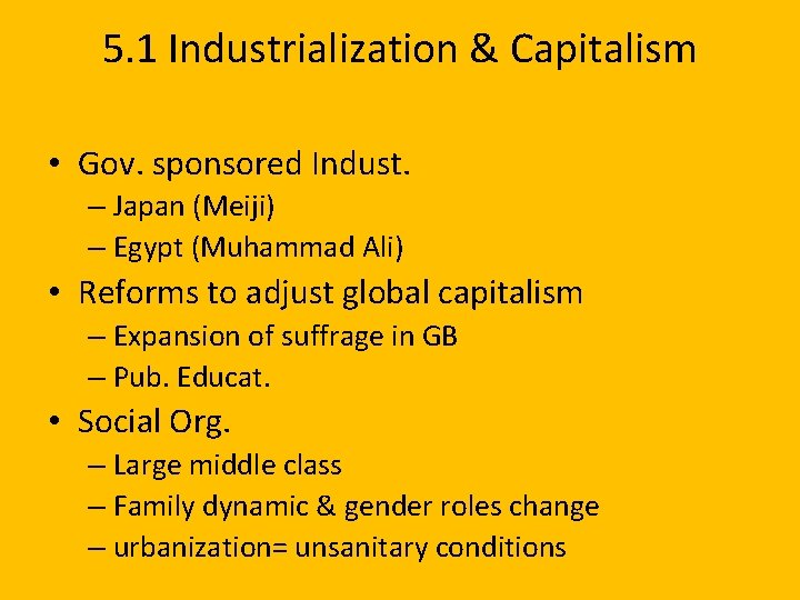 5. 1 Industrialization & Capitalism • Gov. sponsored Indust. – Japan (Meiji) – Egypt