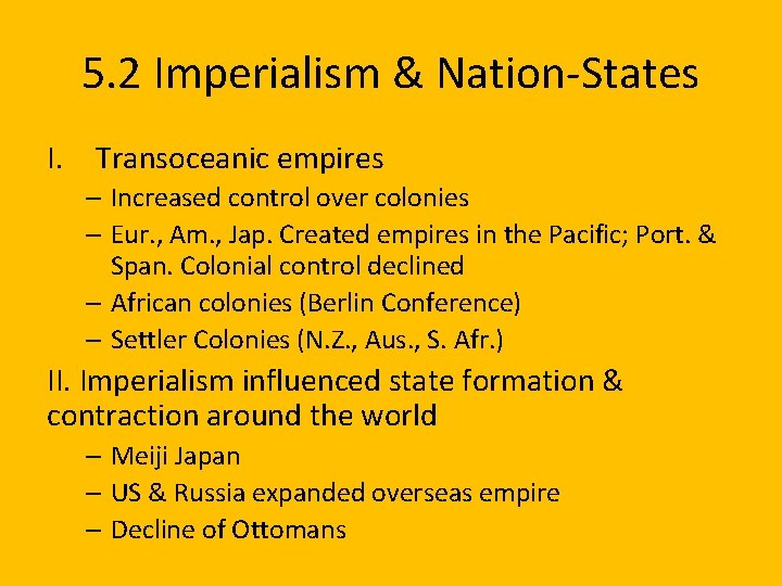 5. 2 Imperialism & Nation-States I. Transoceanic empires – Increased control over colonies –