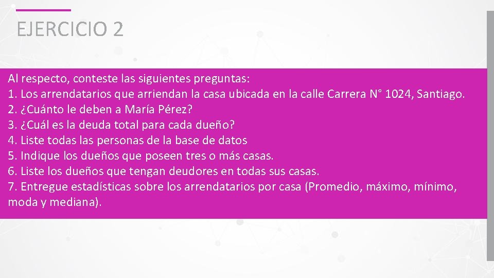 EJERCICIO 2 Al respecto, conteste las siguientes preguntas: 1. Los arrendatarios que arriendan la