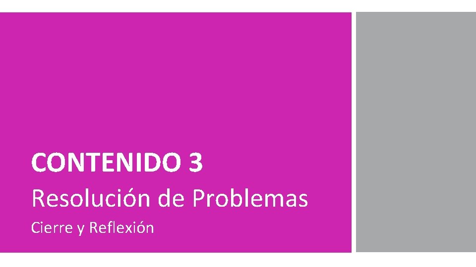 CONTENIDO 3 Resolución de Problemas Cierre y Reflexión 