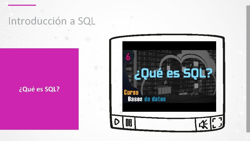 Introducción a SQL ¿Qué es SQL? 