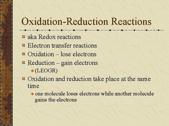 Oxidation-Reduction Reactions aka Redox reactions Electron transfer reactions Oxidation – lose electrons Reduction –