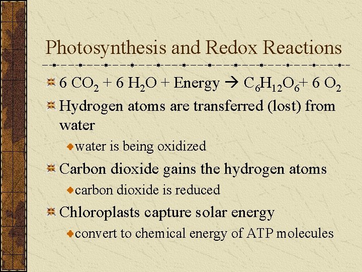 Photosynthesis and Redox Reactions 6 CO 2 + 6 H 2 O + Energy