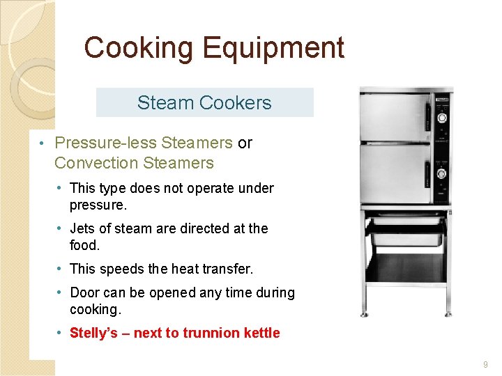 Cooking Equipment Steam Cookers • Pressure-less Steamers or Convection Steamers • This type does