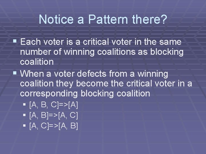 Notice a Pattern there? § Each voter is a critical voter in the same