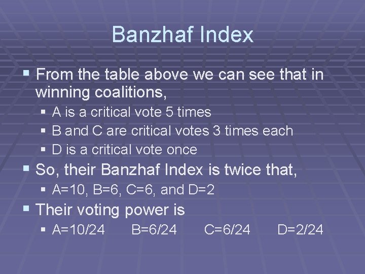 Banzhaf Index § From the table above we can see that in winning coalitions,