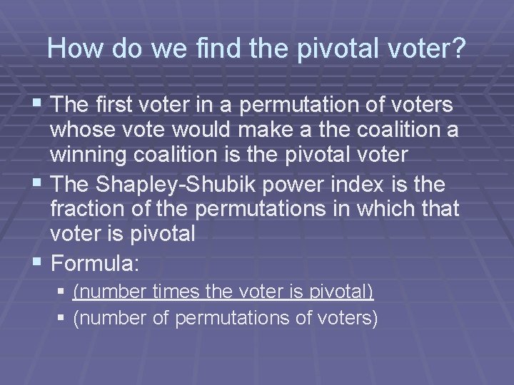 How do we find the pivotal voter? § The first voter in a permutation