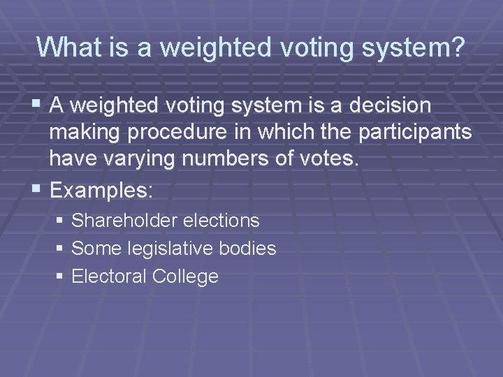 What is a weighted voting system? § A weighted voting system is a decision