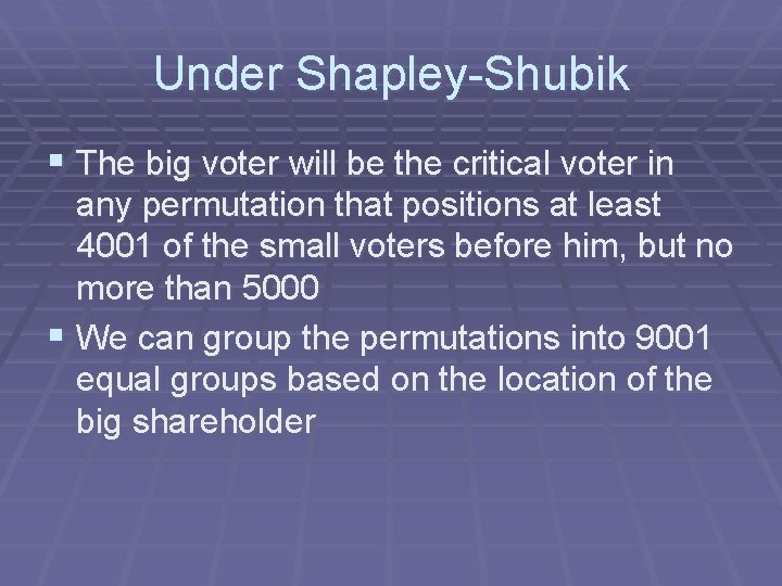 Under Shapley-Shubik § The big voter will be the critical voter in any permutation