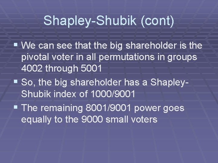 Shapley-Shubik (cont) § We can see that the big shareholder is the pivotal voter